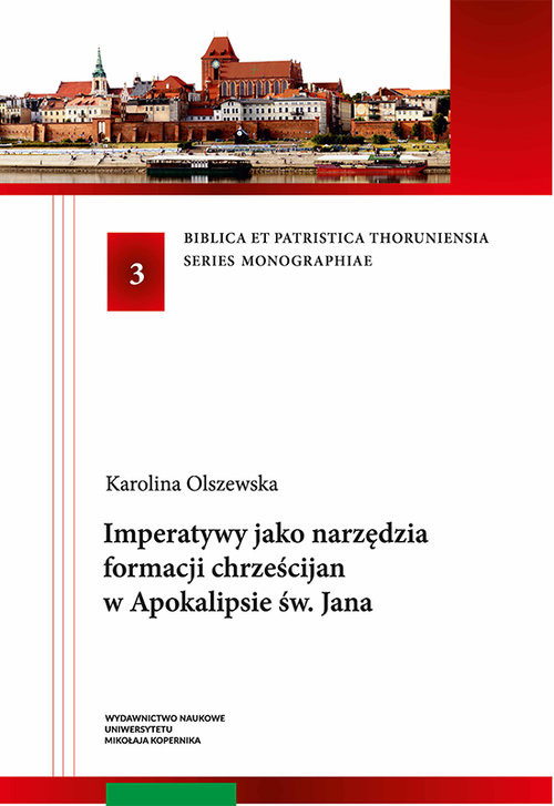 okładka Imperatywy jako narzędzia formacji chrześcijan w Apokalipsie św. Jana książka | Karolina Olszewska