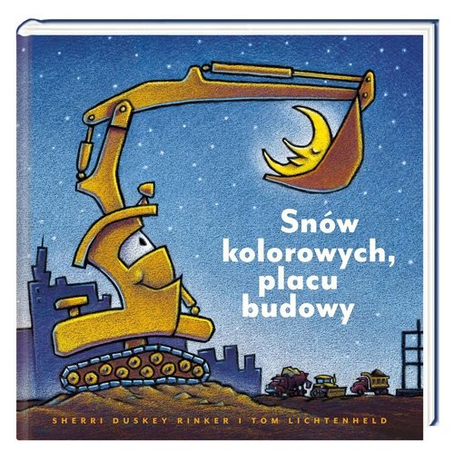 okładka Snów kolorowych, placu budowy książka | Rinker SherriDuskey