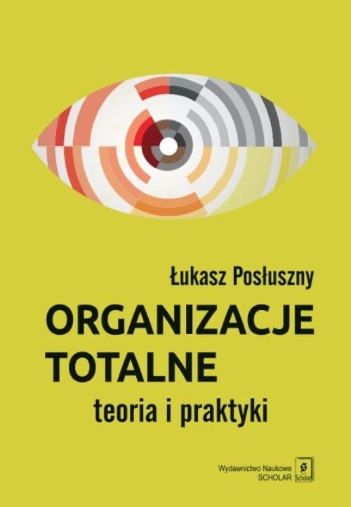 okładka Organizacje totalne Teoria i praktyka książka | Łukasz Posłuszny