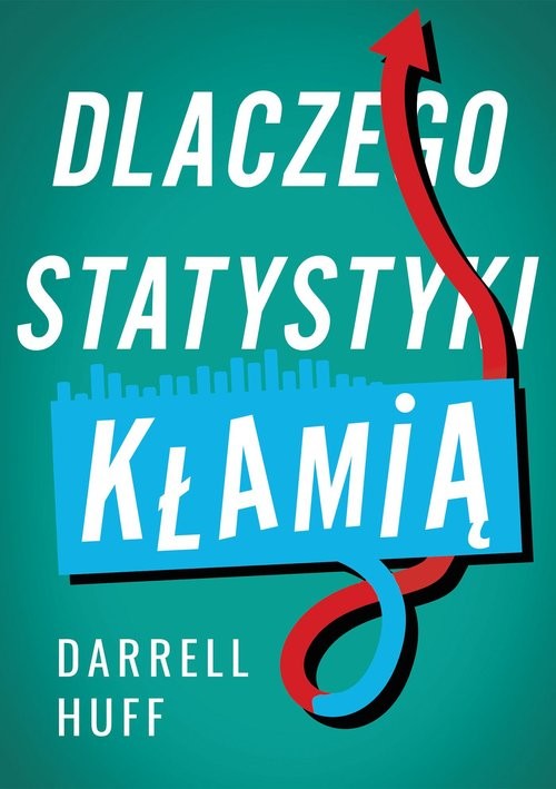 okładka Dlaczego statystyki kłamią książka | Daurrell Huff