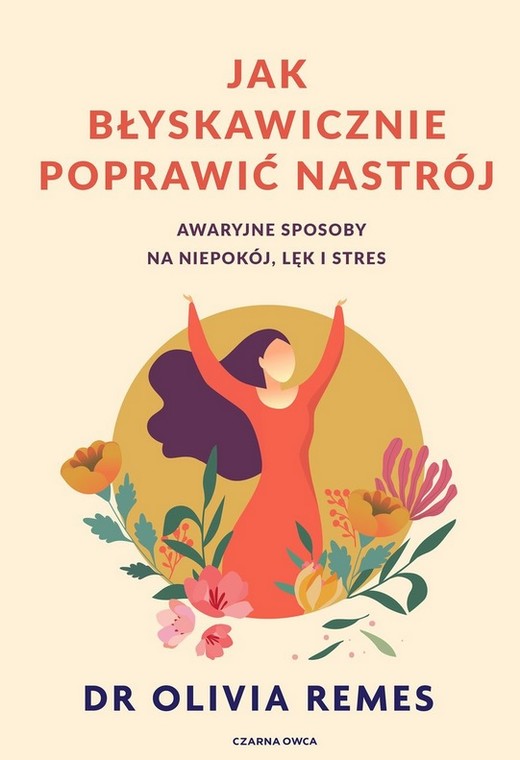 okładka Jak błyskawicznie poprawić nastrój. Awaryjne sposoby na niepokój, lęk i stres książka | Olivia Remes