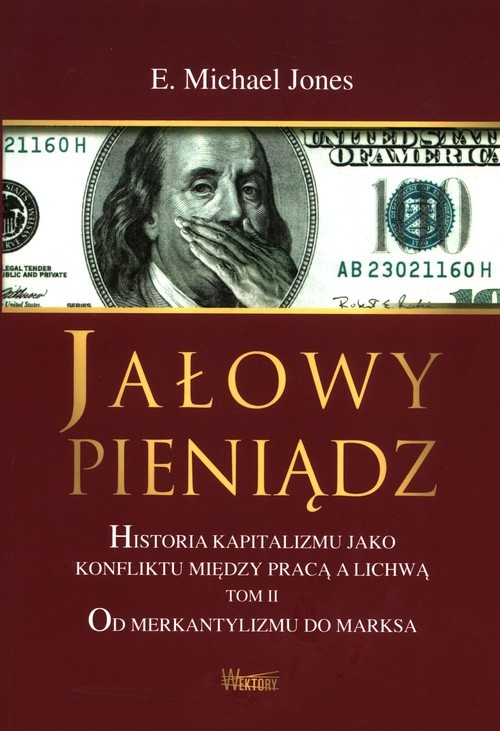 okładka Jałowy pieniądz Tom 2 Historia kapitalizmu jako konfliktu między pracą a lichwą książka | E.Michael Jones