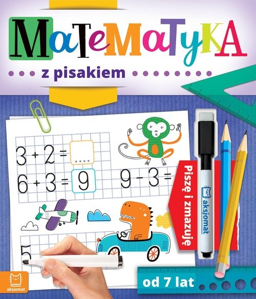 okładka Matematyka z pisakiem Piszę i zmazuję od 7 lat książka | Agnieszka Bator