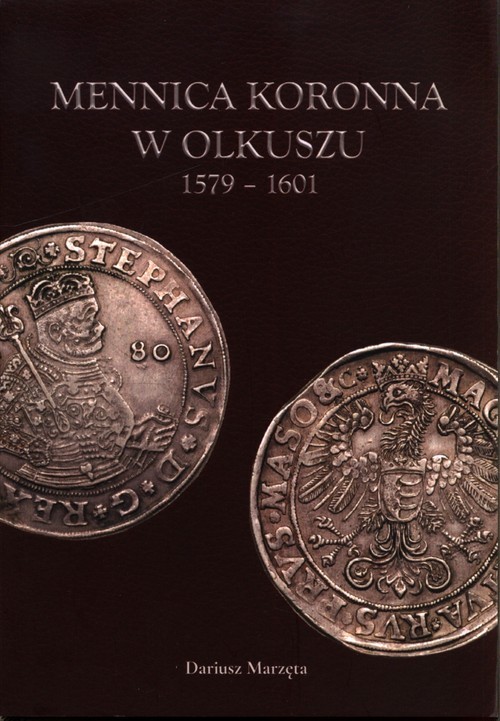 okładka Mennica koronna w Olkuszu 1579-1601 książka | Marzęta Dariusz