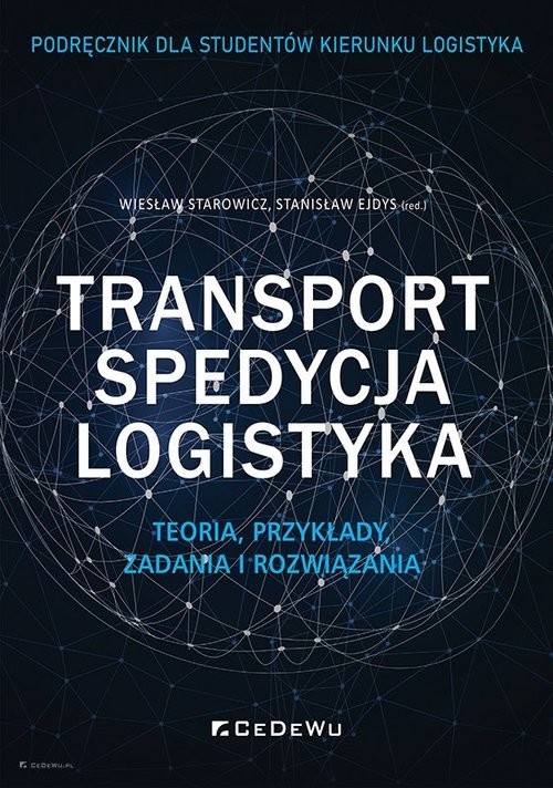 okładka Transport, spedycja, logistyka. Teoria, przykłady, zadania i rozwiązania. Podręcznik dla studentów kierunku logistyka książka