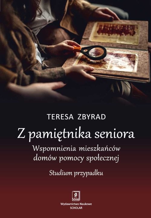 okładka Z pamiętnika seniora Wspomnienia mieszkańców domów pomocy społecznej Studium przypadku książka | Teresa Zbyrad