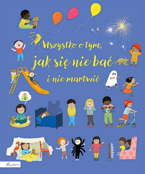 okładka Wszystko o tym, jak się nie bać i nie martwić książka | Felicity Brooks