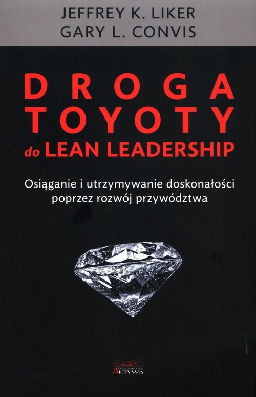 okładka Droga Toyoty do Lean Leadership książka | Liker JeffreyK., Convis GaryL.