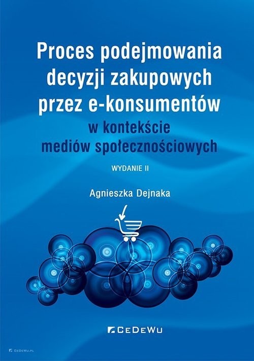 okładka Proces podejmowania decyzji zakupowych przez e-konsumentów w kontekście mediów społecznościowych książka | Agnieszka Dejnaka