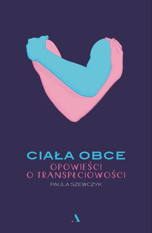 okładka Ciała obce Opowieści o transpłciowości książka | Paula Szewczyk