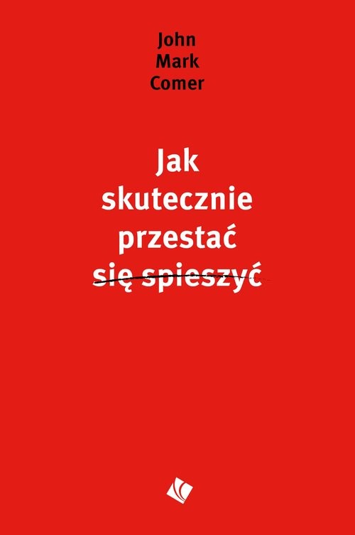 okładka Jak skutecznie przestać się spieszyć książka | Comer JohnMark