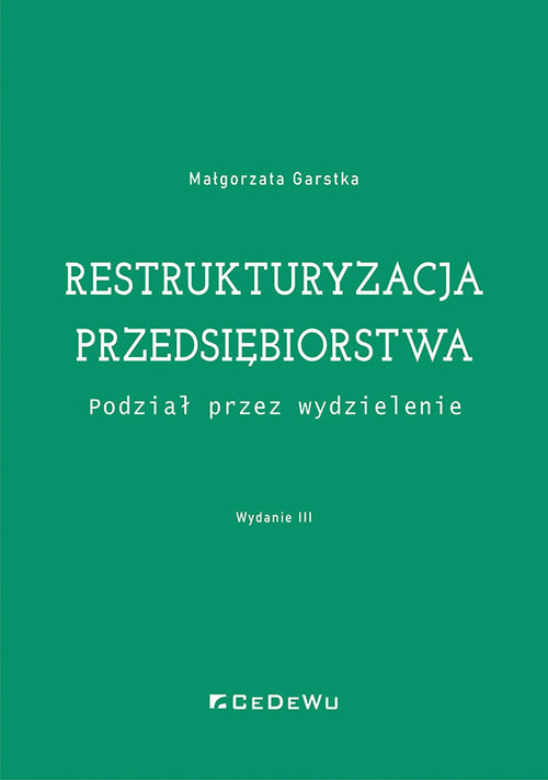 okładka Restrukturyzacja przedsiębiorstwa Podział przez wydzielenie książka | Garstka Małgorzata