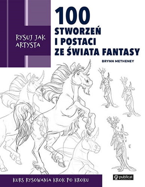 okładka Rysuj jak artysta. 100 stworzeń i postaci ze świata fantasy książka | Brynn Metheney