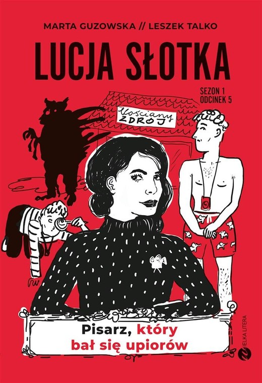 okładka Lucja Słotka. Pisarz, który bał się upiorów
 książka | Leszek Talko, Marta Guzowska