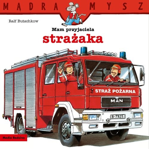 okładka Mądra Mysz. Mam przyjaciela strażaka książka | Ralf Butschkow