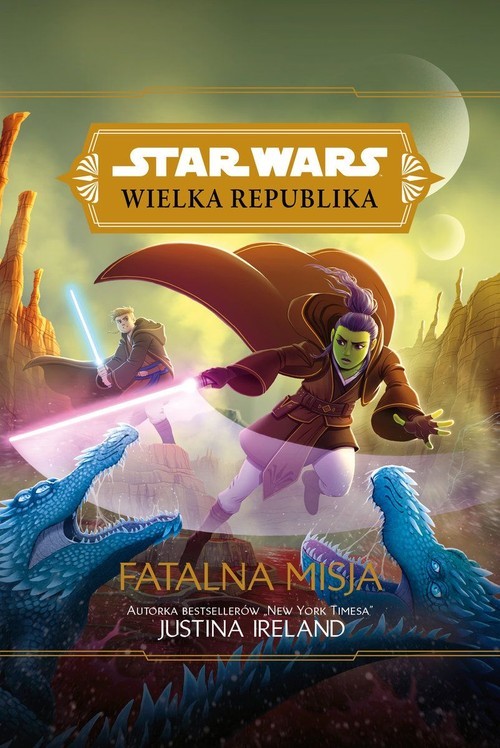 okładka Star Wars Wielka Republika. Fatalna misja książka | Justina Ireland