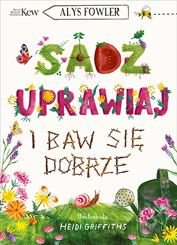 okładka Sadź, uprawiaj i baw się dobrze książka | Alys Fowler