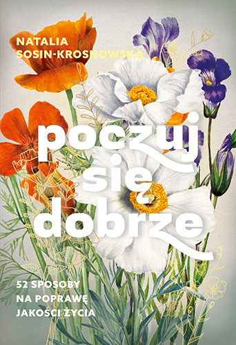 okładka Poczuj się dobrze. 52 sposoby na poprawę jakości życia książka | Natalia Sosin-Krosnowska