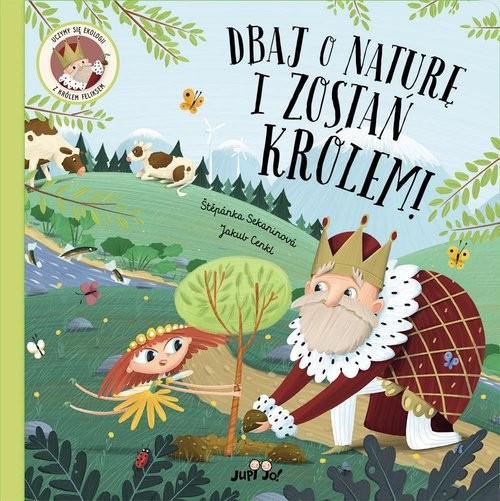 okładka Dbaj o naturę i zostań królem książka | Sekaninová Štěpánka