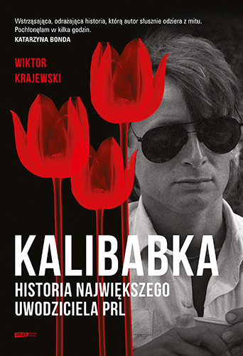 okładka Kalibabka. Historia największego uwodziciela PRL książka | Wiktor Krajewski