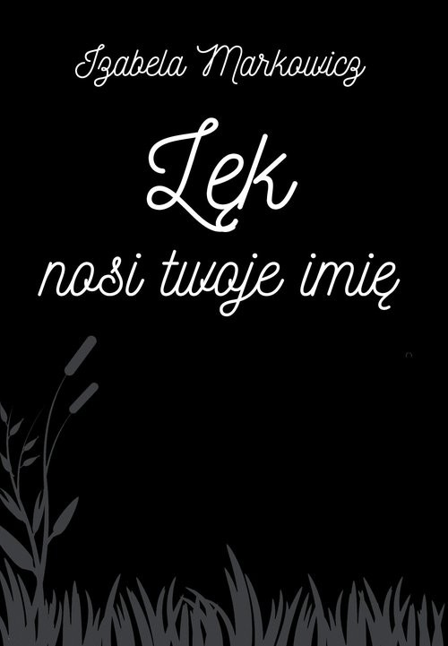 okładka Lęk nosi twoje imię książka | Izabela Markowicz