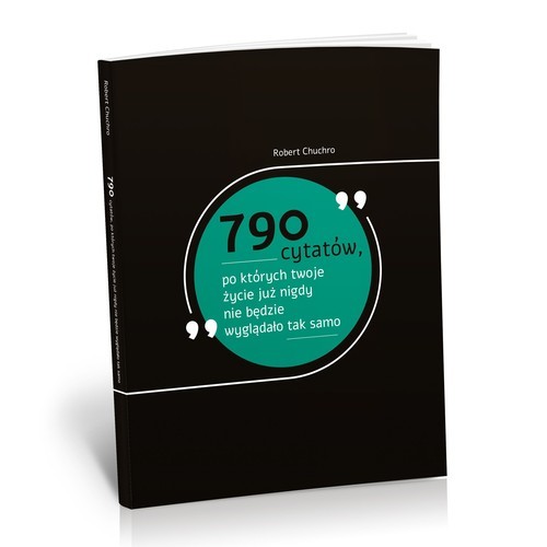 okładka 790 cytatów po których twoje życie już nigdy nie będzie wyglądało tak samo książka | Robert Chuchro