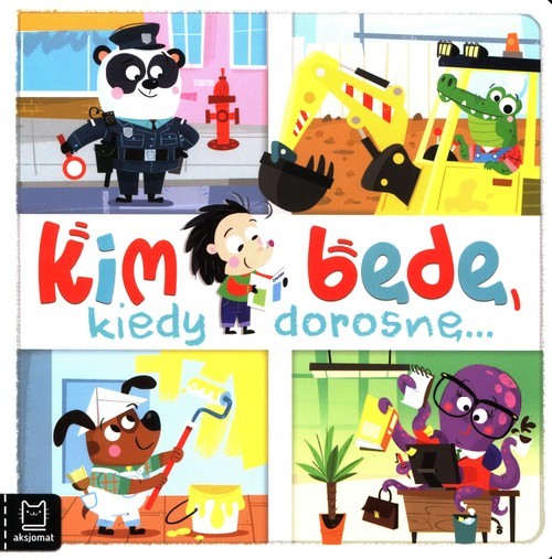 okładka Kim będę, kiedy dorosnę książka | Bogusław Michalec