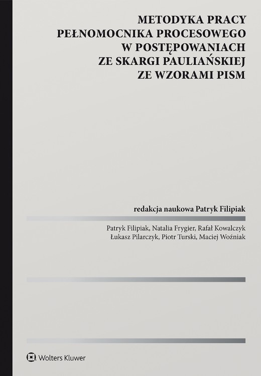 okładka Metodyka pracy pełnomocnika procesowego w postępowaniach ze skargi pauliańskiej ze wzorami pism (pdf) ebook | pdf | Praca zbiorowa, Redakcja naukowa: Patryk Filipiak