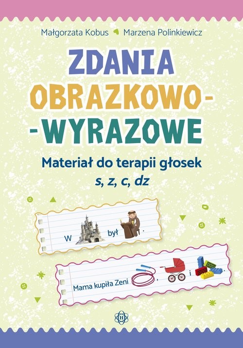 okładka Zdania obrazkowo-wyrazowe Materiał do terapii głosek s, z, c, dz książka | Kobus Małgorzata, Polinkiewicz Marzena