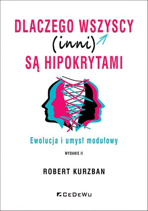 okładka Dlaczego wszyscy (inni) są hipokrytami. Ewolucja i umysł modelowy (wyd. II) książka | Kurzban Robert