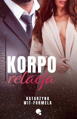 okładka Korpo relacja
 książka | Katarzyna Wit-Formela