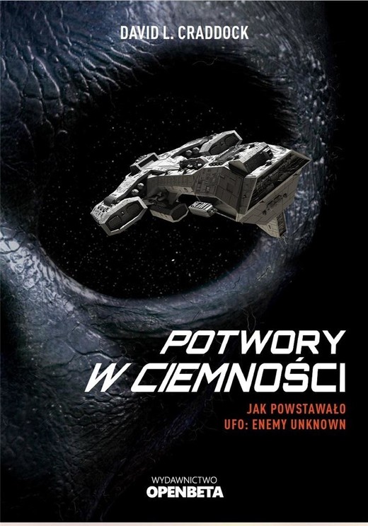 okładka Potwory w ciemności. Jak powstało UFO: Enemy Unknown
 książka | David LCraddock