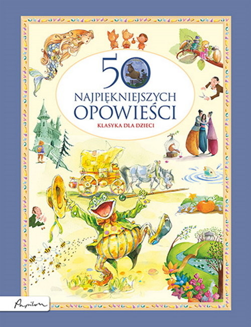 okładka 50 najpiękniejszych opowieści. Klasyka dla dzieci książka | Autor zbiorowy