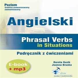 okładka Angielski. Phrasal verbs in Situations. Podręcznik z ćwiczeniami (PDF+mp3) audiobook | MP3 | Dorota Guzik