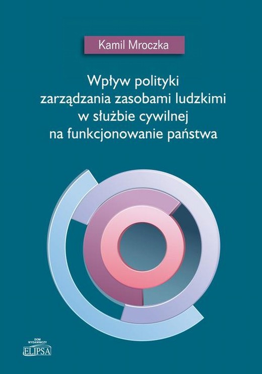 okładka Wpływ polityki zarządzania zasobami ludzkimi w służbie cywilnej na funkcjonowanie państwa ebook | pdf | Kamil Mroczka