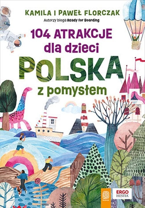 okładka 104 atrakcje dla dzieci. Polska z pomysłem książka | Florczak Kamila, Florczak Paweł