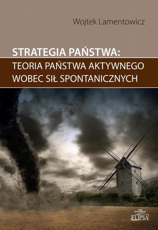 okładka Strategia państwa teoria państwa aktywnego wobec sił spontanicznych ebook | pdf | Wojtek Lamentowicz