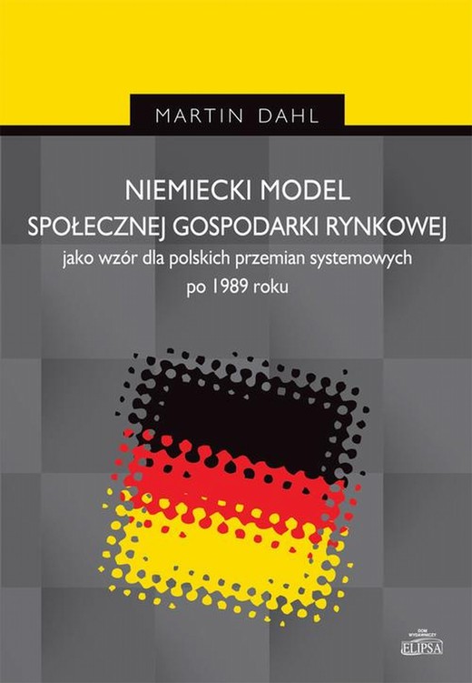 okładka Niemiecki model społecznej gospodarki rynkowej jako wzór dla polskich przemian systemowych po 1989 r ebook | pdf | Martin Dahl