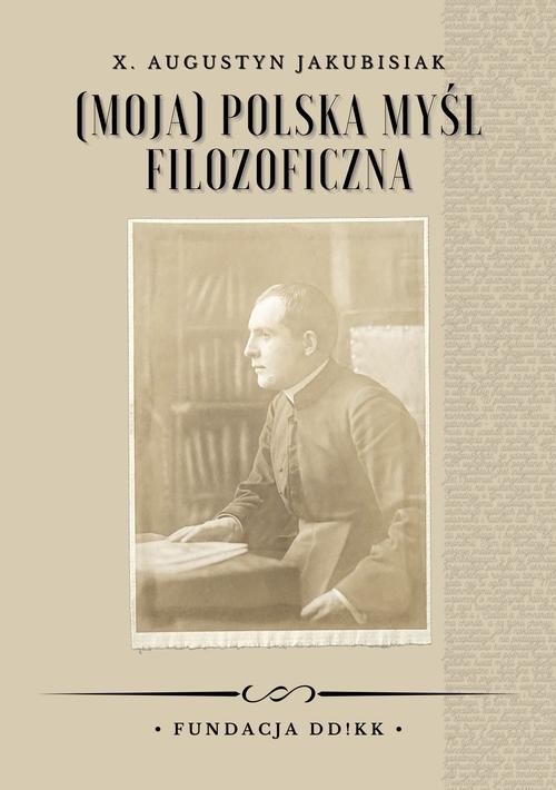 okładka (Moja) polska myśl filozoficzna ebook | epub, mobi, pdf | Augustyn Jakubisiak