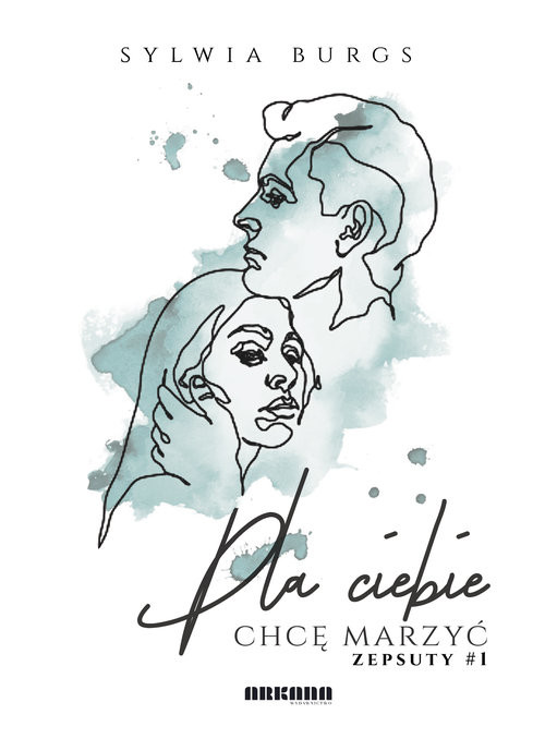 okładka Dla ciebie chcę marzyć #zepsuty książka | Sylwia Burgs