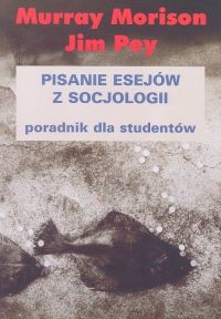 okładka Pisanie esejów z socjologii książka | Morrison Murray, Pey Jim