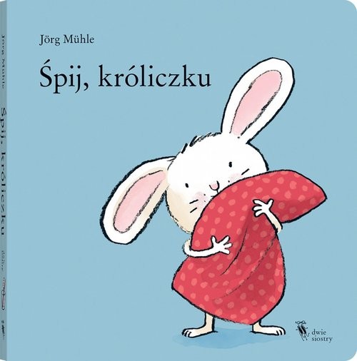 okładka Śpij, króliczku książka | Muhle Jorg