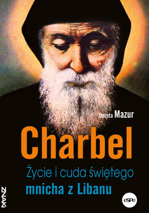 okładka Charbel Życie i cuda świętego mnicha z Libanu książka | Dorota Mazur