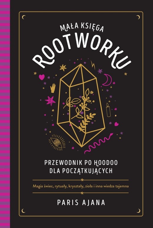 okładka Mała księga rootworku. Przewodnik po hoodoo dla początkujących
 książka | Paris Ajana