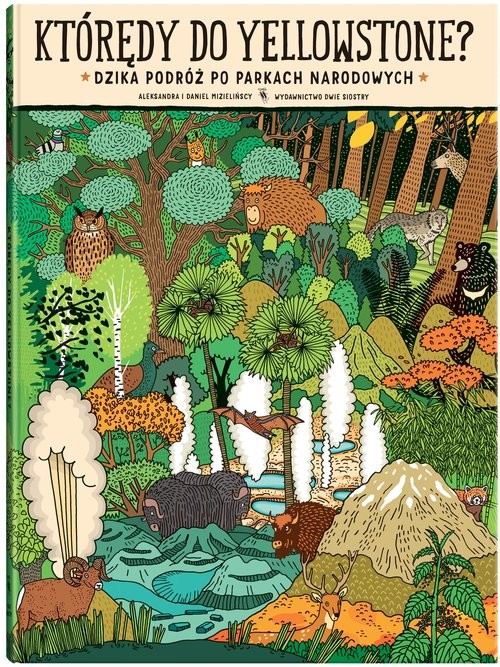 okładka Którędy do Yellowstone? wyd.2/23 Dzika podróż po parkach narodowych książka | Aleksandra Mizielińska, Mizieliński Daniel