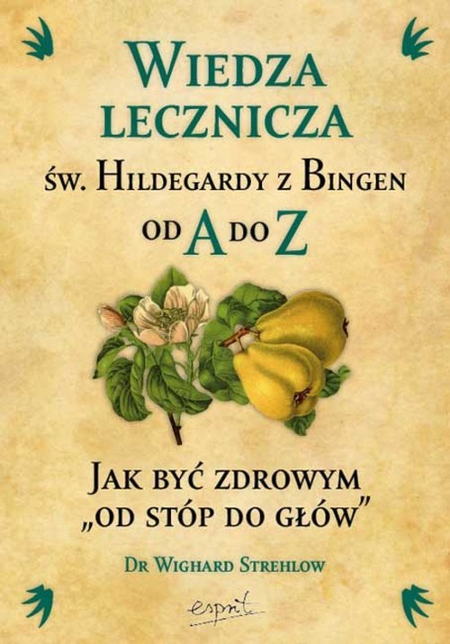 okładka Wiedza lecznicza św. Hildegardy z Bingen od A do Z książka | Wighard Strehlow