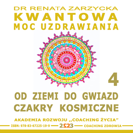 okładka Od Ziemi do Gwiazd. Czakry Kosmiczne. Kwantowa Moc Uzdrawiania. Księga 4 audiobook | MP3 | Renata Zarzycka Dr