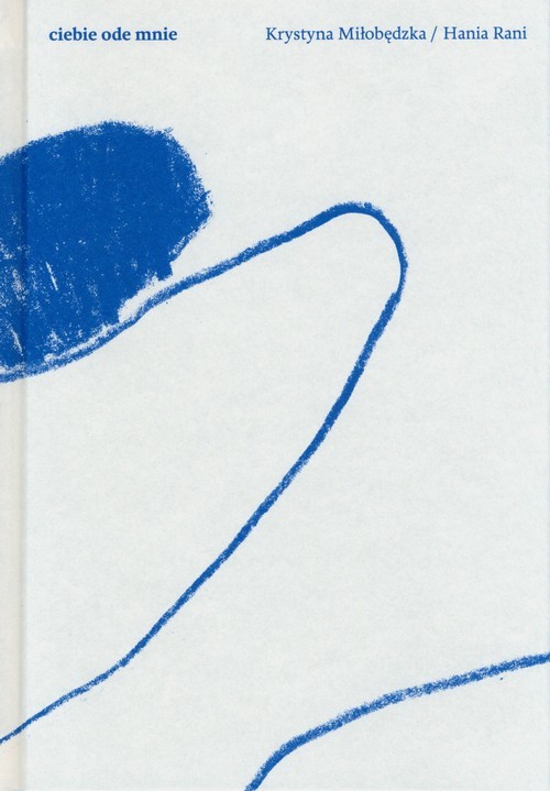 okładka Ciebie ode mnie książka | Krystyna Miłobędzka