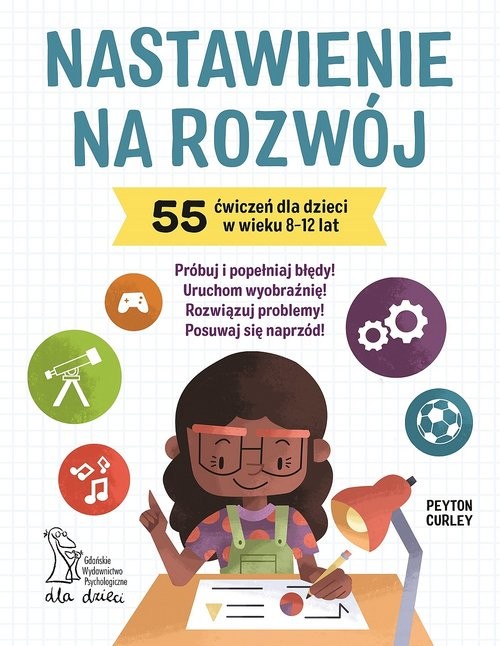 okładka Nastawienie na rozwój 55 ćwiczeń dla dzieci w wieku 8-12 lat książka | Peyton Curley