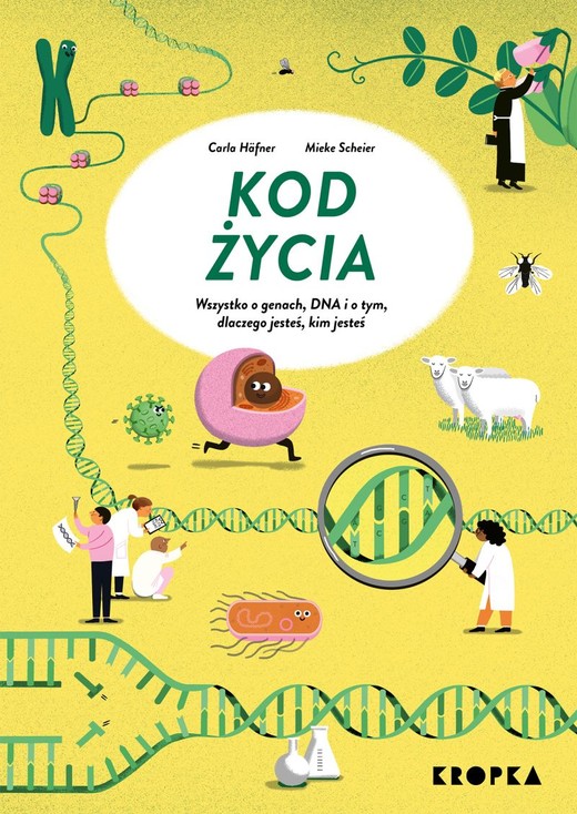 okładka Kod życia. Wszystko o genach, DNA, i o tym dlaczego jesteś, kim jesteś
 książka | Mieke Scheier, Carla Häfner